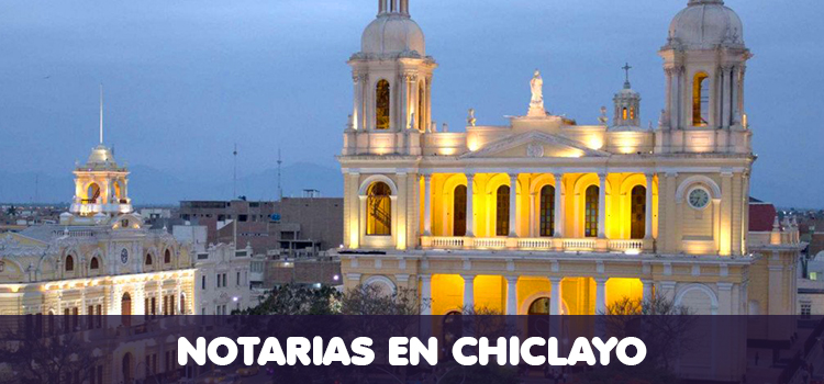 NOTARIAS EN CHICLAYO